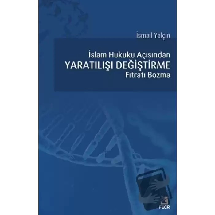 İslam Hukuku Açısından Yaratılışı Değiştirme Fıtratı Bozma