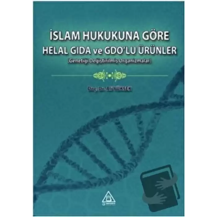 İslam Hukukuna Göre Helal Gıda ve GDO’lu Ürünler