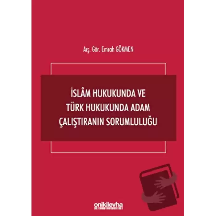 İslam Hukukunda ve Türk Hukukunda Adam Çalıştıranın Sorumluluğu