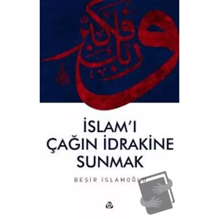 İslamı Çağın İdrakine Sunmak