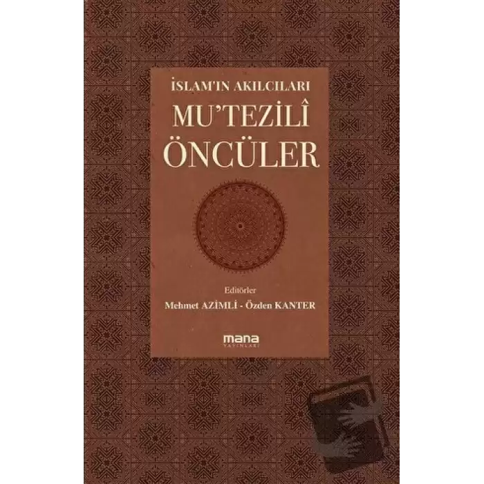 İslamın Akılcıları - Mutezili Öncüleri