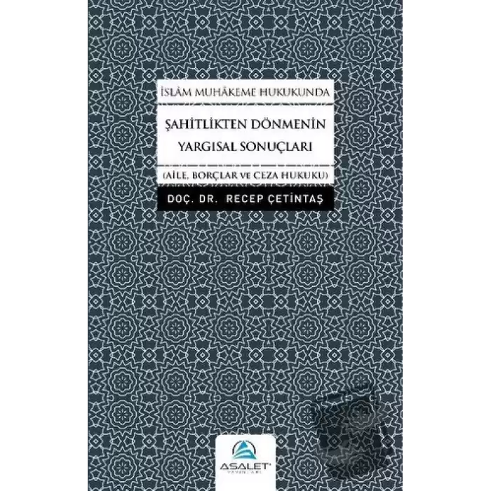 İslam Muhakeme Hukukunda Şahitlikten Dönmenin Yargısal Sonuçları