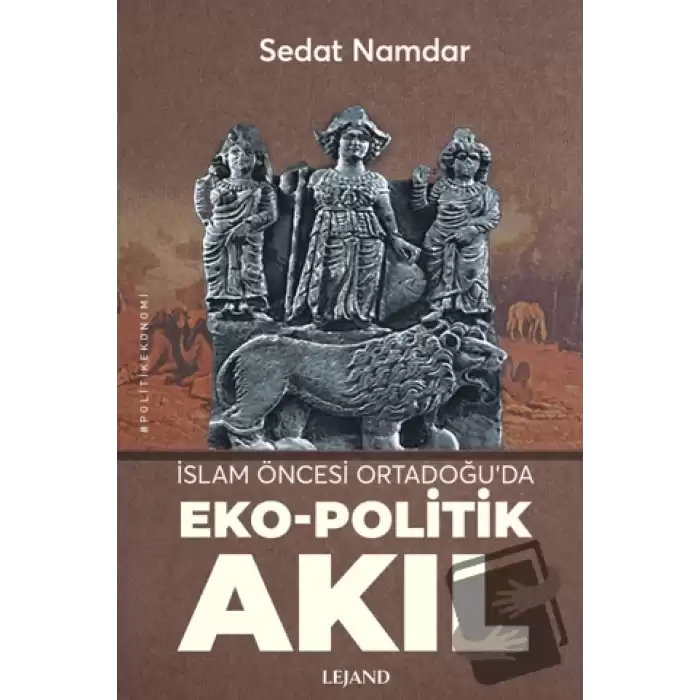 İslam Öncesi Ortadoğu’da Eko-Politik Akıl