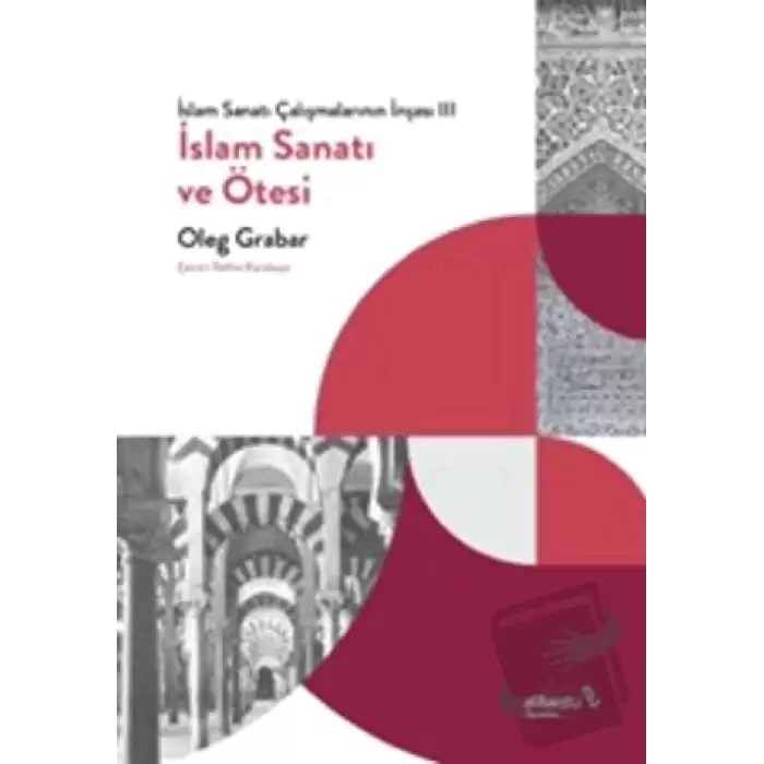 İslam Sanatı Çalışmalarının İnşası III - İslam Sanatı ve Ötesi