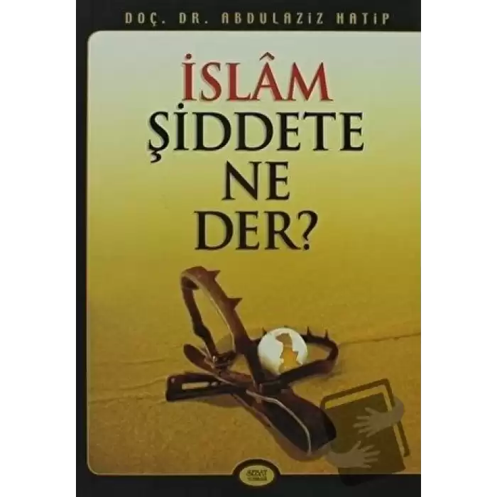 İslam Şiddete Ne Der?