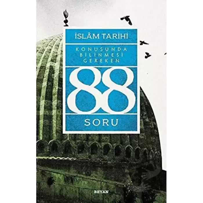 İslam Tarihi Konusunda Bilinmesi Gereken 88 Soru