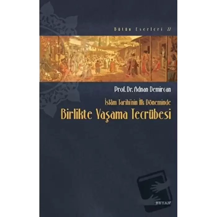 İslam Tarihinin İlk Döneminde Birlikte Yaşama Tecrübesi