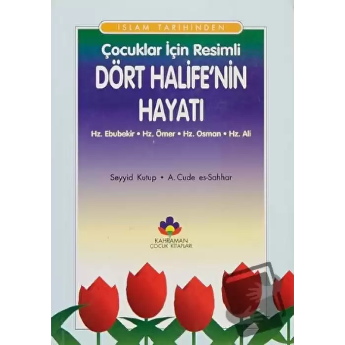 İslam Tarihinden Çocuklar İçin Resimli Dört Halifenin Hayatı