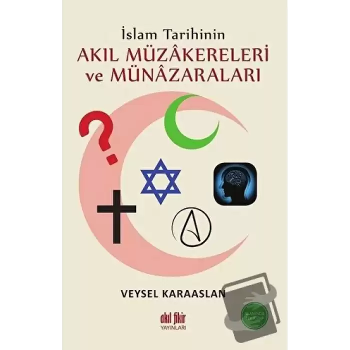 İslam Tarihinin Akıl Müzakereleri ve Münazaraları