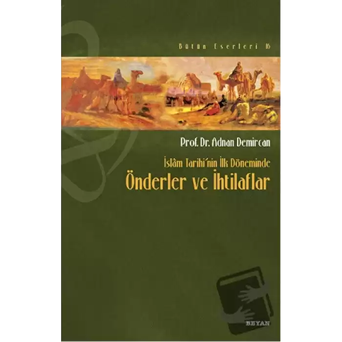 İslam Tarihi’nin İlk Döneminde Önderler ve İhtilaflar