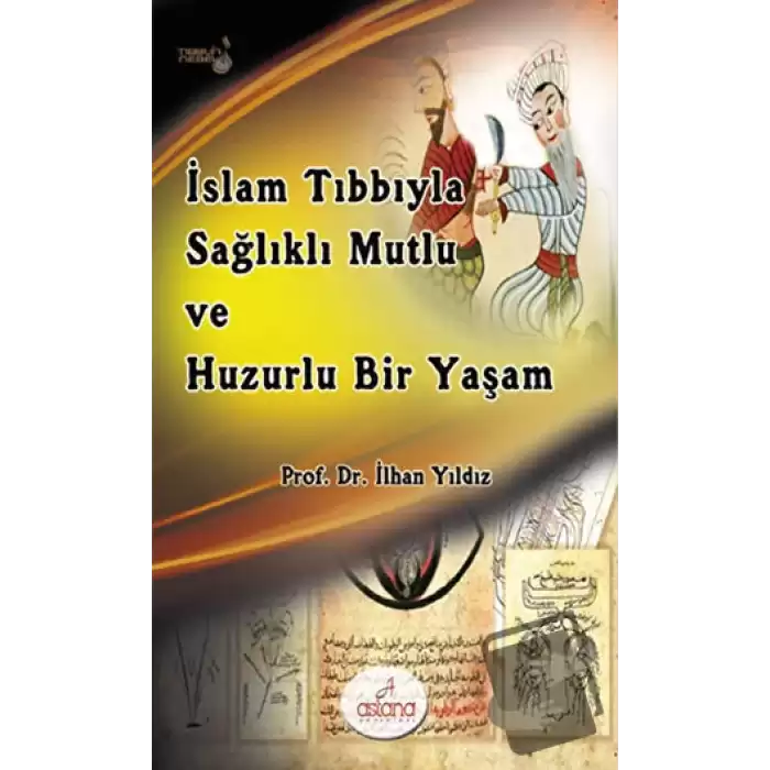 İslam Tıbbıyla Sağlıklı, Mutlu ve Huzurlu Bir Yaşam