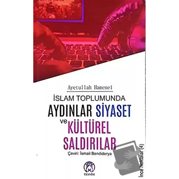 İslam Toplumunda Aydınlar Siyaset ve Kültürel Saldırılar