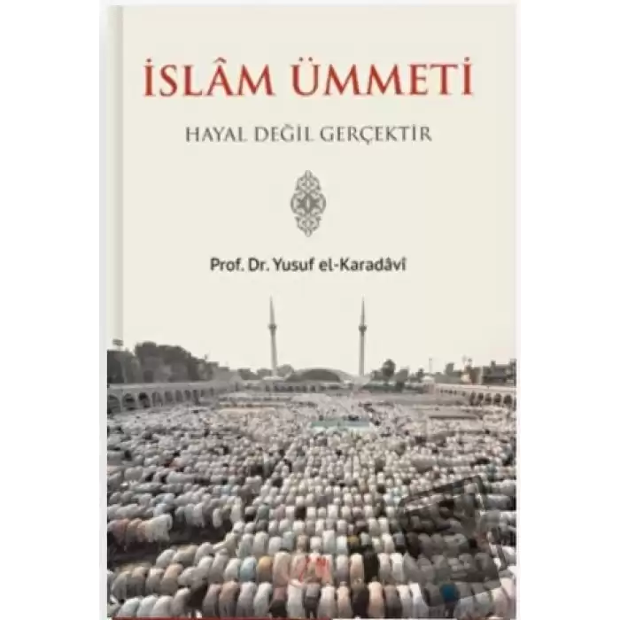 İslam Ümmeti Hayal Değil Gerçektir