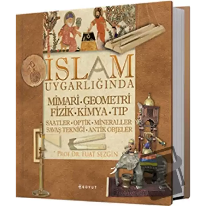 İslam Uygarlığında Mimari, Geometri, Fizik, Kimya, Tıp (Ciltli)