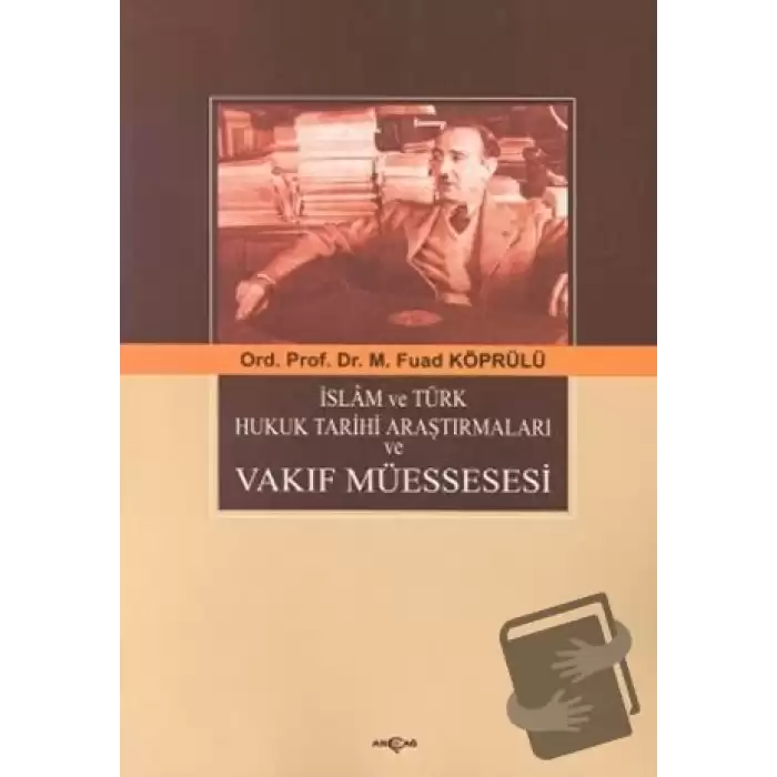 İslam ve Türk Hukuk Tarihi Araştırmaları ve Vakıf Müessesesi