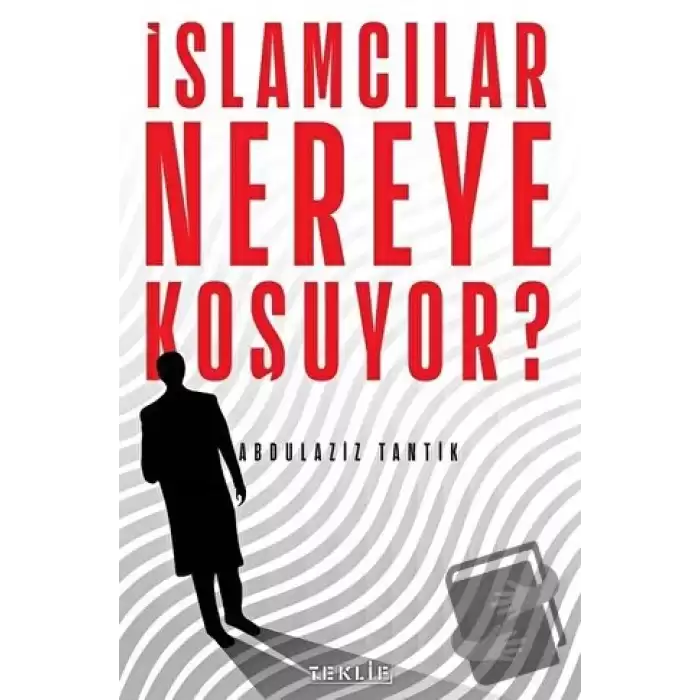 İslamcılar Nereye Koşuyor?