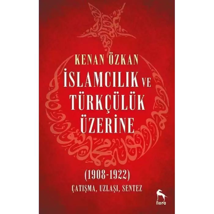 İslamcılık ve Türkçülük Üzerine (1908-1922)