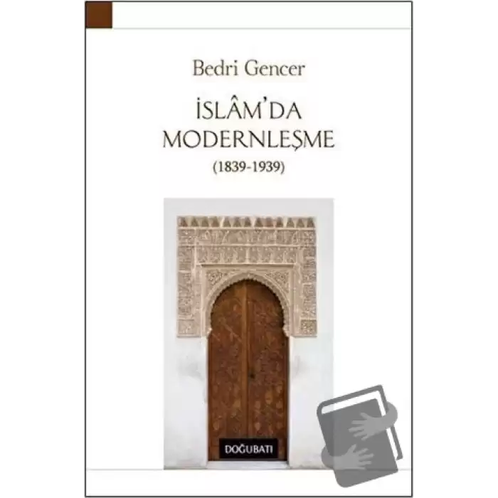 İslam’da Modernleşme 1839 - 1939 (Ciltli)