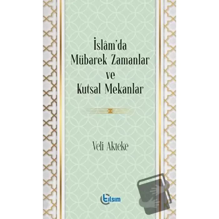 İslam’da Mübarek Zamanlar ve Kutsal Mekanlar