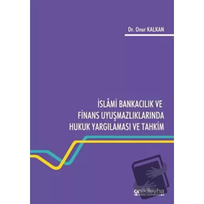 İslami Bankacılık ve Finans Uyuşmazlıklarında Hukuk Yargılaması ve Tahkim