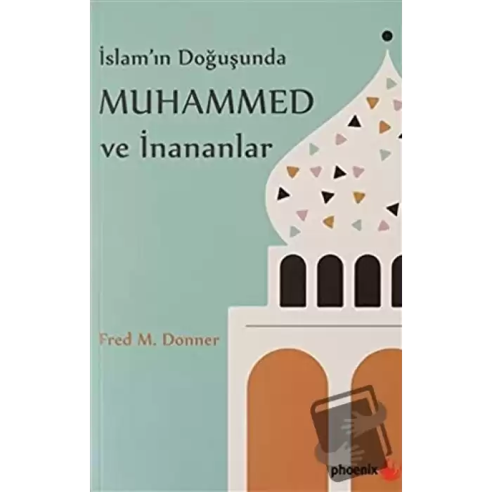 İslam’ın Doğuşunda Muhammed ve İnananlar