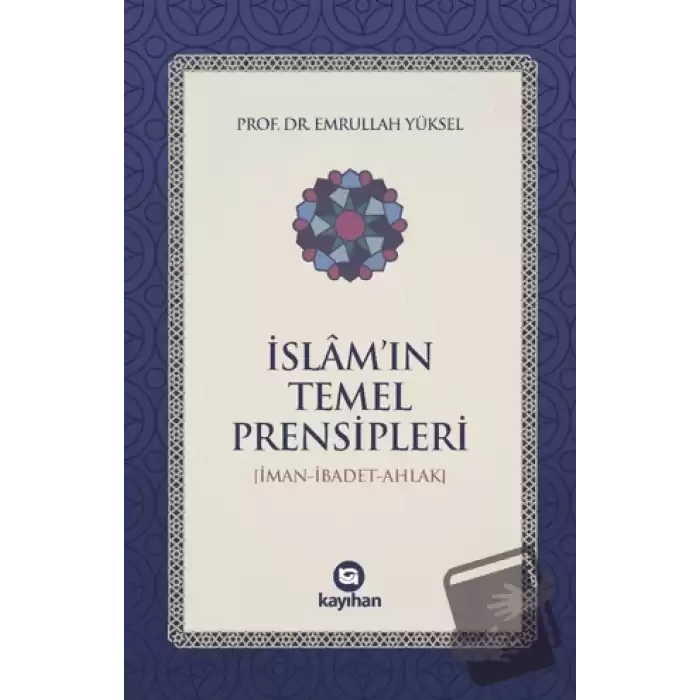 İslam’ın Temel Prensipleri (İman-ibadet Ahlak)