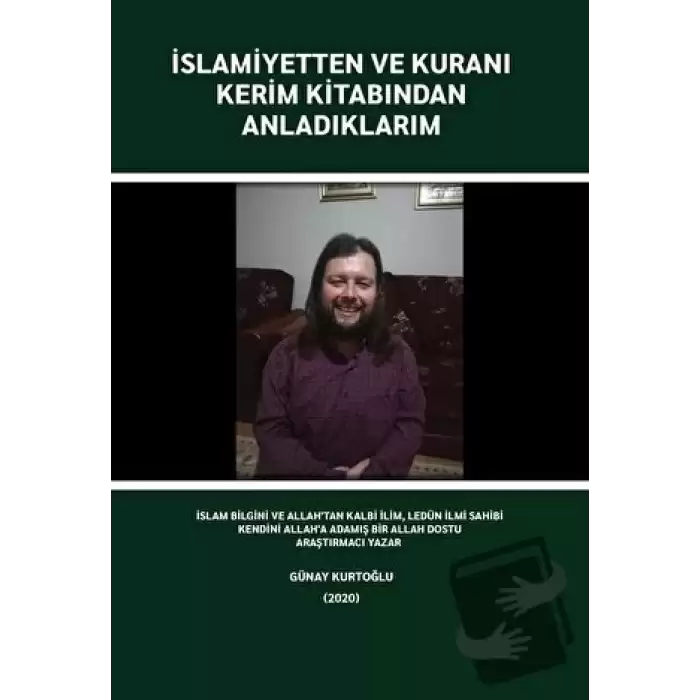 İslamiyetten ve Kuranı Kerim Kitabından Anladıklarım