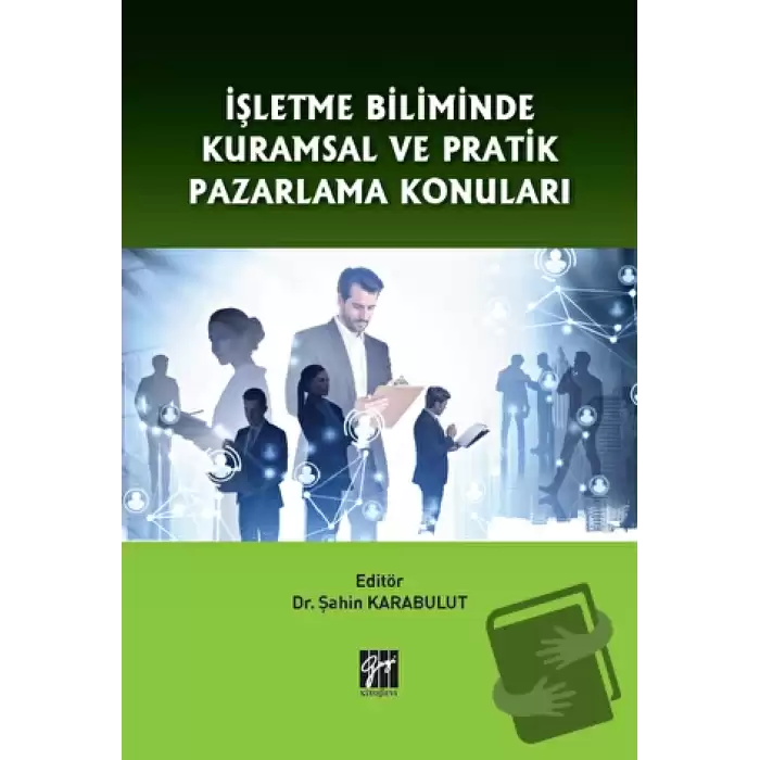 İşletme Biliminde Kuramsal ve Pratik Pazarlama Konuları