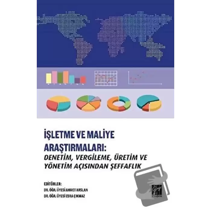 İşletme ve Maliye Araştırmaları: Denetim, Vergileme, Üretim ve Yönetim Açısından Şeffaflık