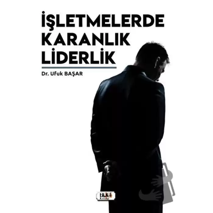 İşletmelerde Karanlık Liderlik