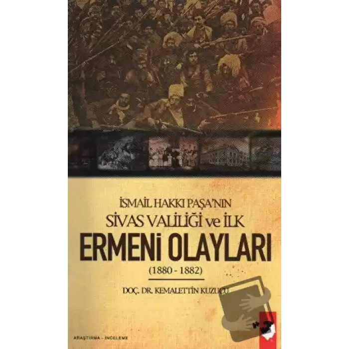 İsmail Hakkı Paşanın Sivas Valiliği Ve İlk Ermeni Olayları 1880 - 1882