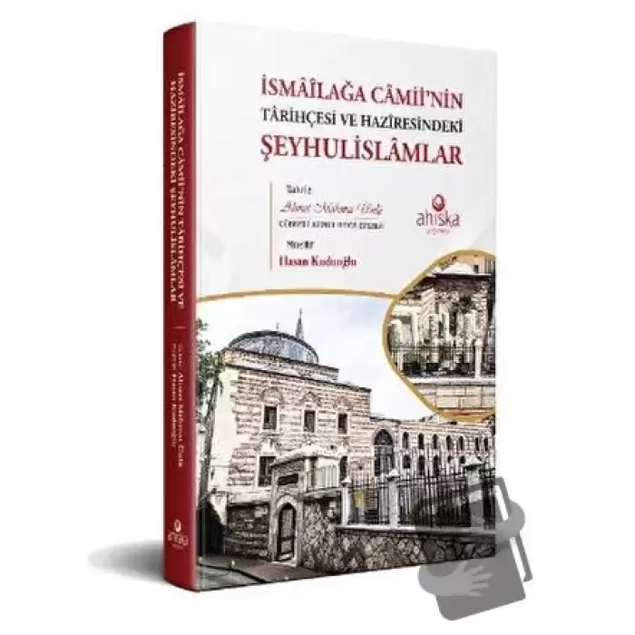 İsmailağa Camii’nin Tarihçesi ve Haziresindeki Şeyhulislamlar (Ciltli)