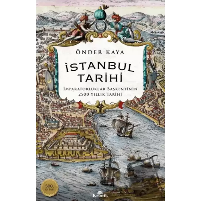 İstanbul Tarihi - İmparatorluklar Başkentinin 2500 Yıllık Tarihi