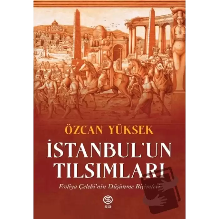 İstanbul’un Tılsımları Evliya Çelebi’nin Düşünme Biçimleri