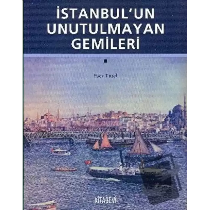 İstanbul’un Unutulmayan Gemileri