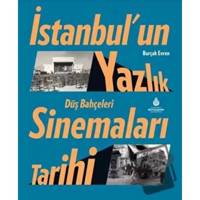 İstanbul’un Yazlık Sinemaları Tarihi Düş Bahçeleri (Ciltli)