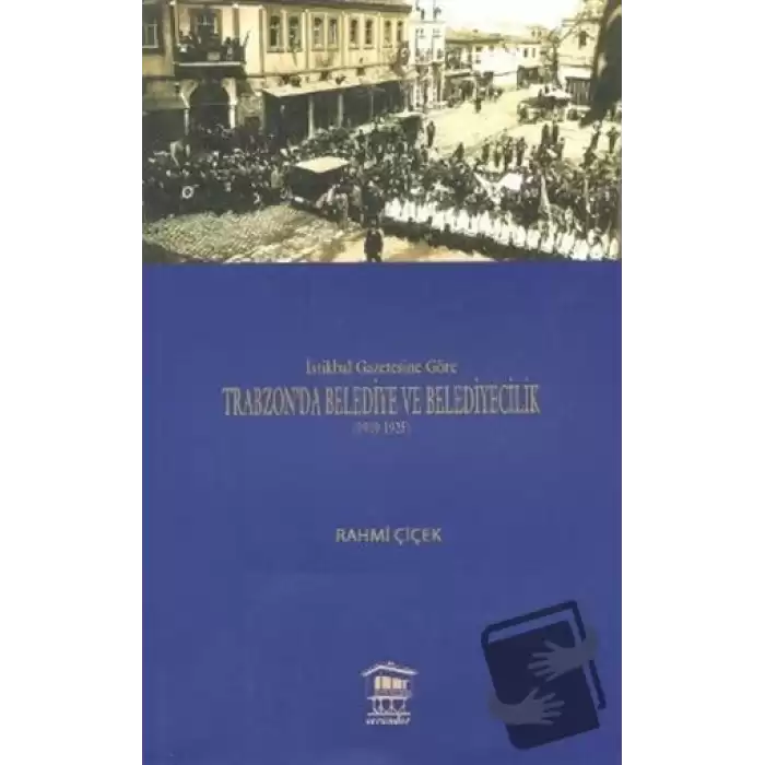 İstikbal Gazetesine Göre Trabzon’da Belediye ve Belediyecilik (1919-1925)