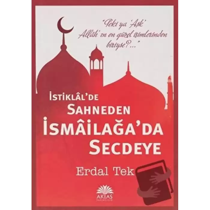 İstiklalde Sahneden İsmailağada Secdeye