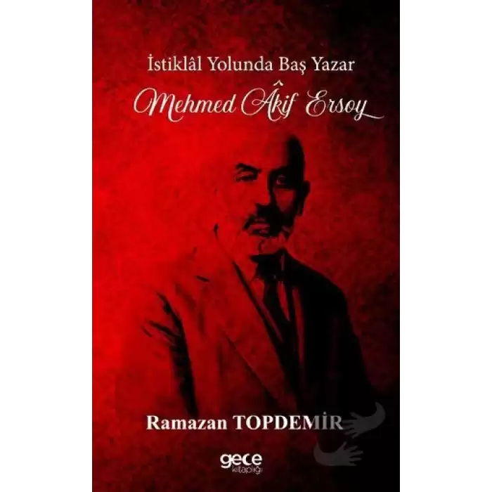 İstiklal Yolunda Baş Yazar Mehmed Âkif Ersoy