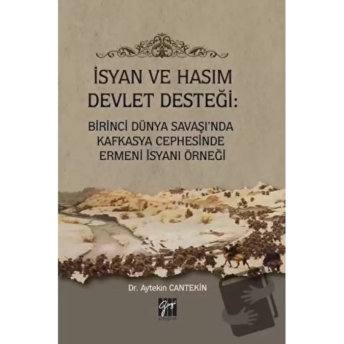 İsyan ve Hasım Devlet Desteği: Birinci Dünya Savaşında Kafkasya Cephesinde Ermeni İsyanı Örneği