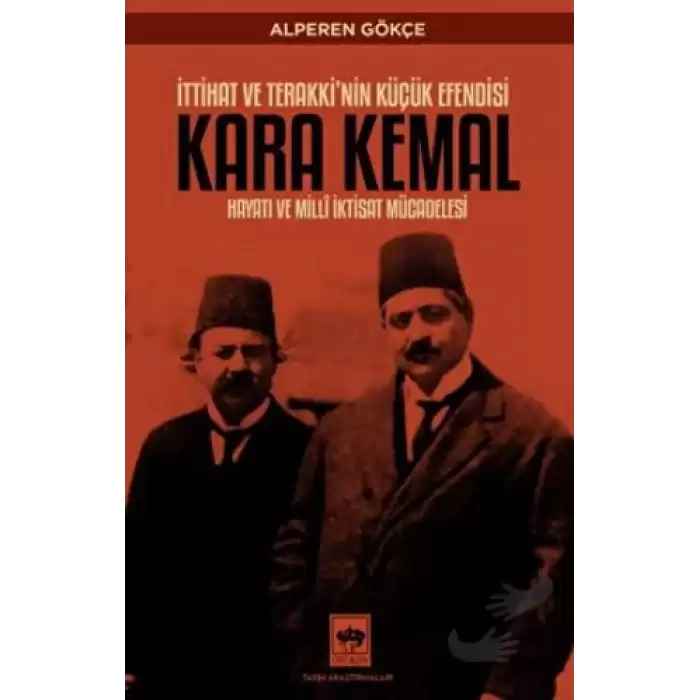 İttihat ve Terakkinin Küçük Efendisi Kara Kemal