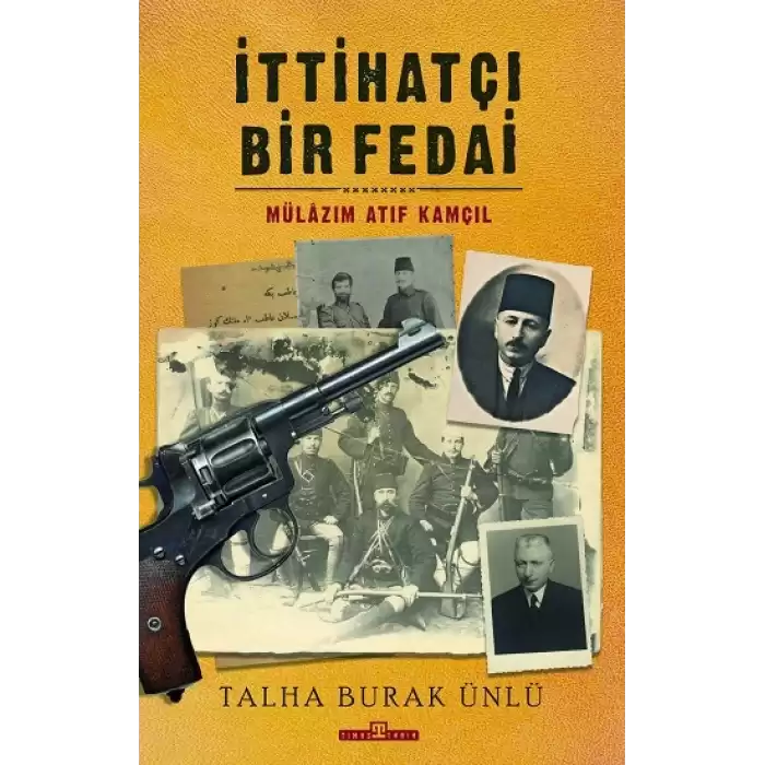 İttihatçı Bir Fedai - Mülazım Atıf Kamçıl