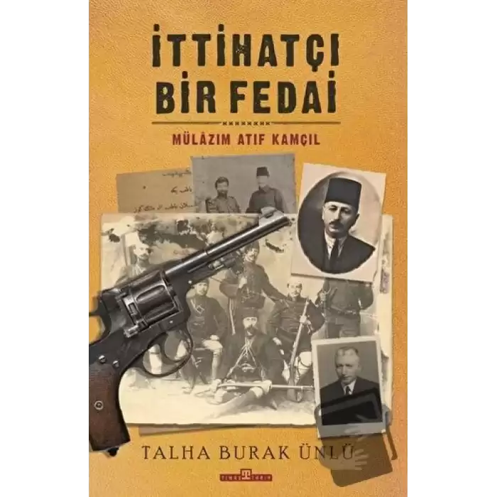 İttihatçı Bir Fedai: Mülazım Atıf Kamçıl