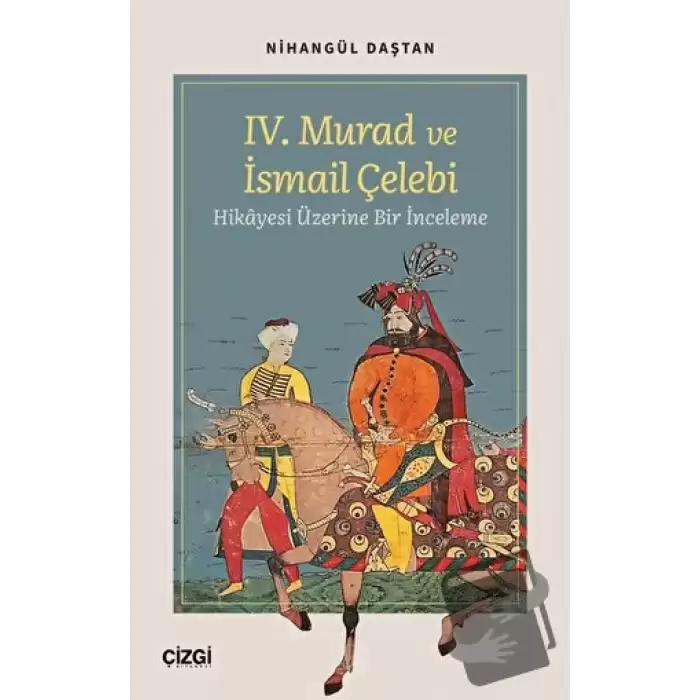 IV. Murad ve İsmail Çelebi Hikâyesi Üzerine Bir İnceleme