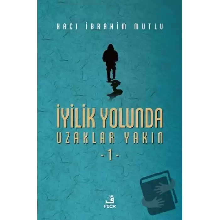 İyilik Yolunda Uzaklar Yakın - 1 (Ciltli)