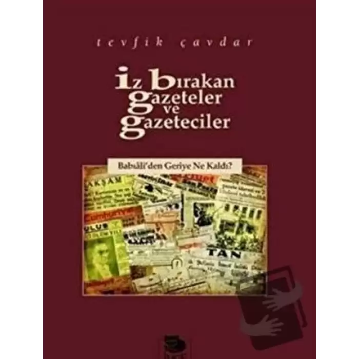 İz Bırakan Gazeteler Ve Gazeteciler