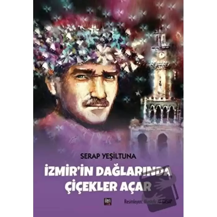 İzmirin Dağlarında Çiçekler Açar (Ciltli)