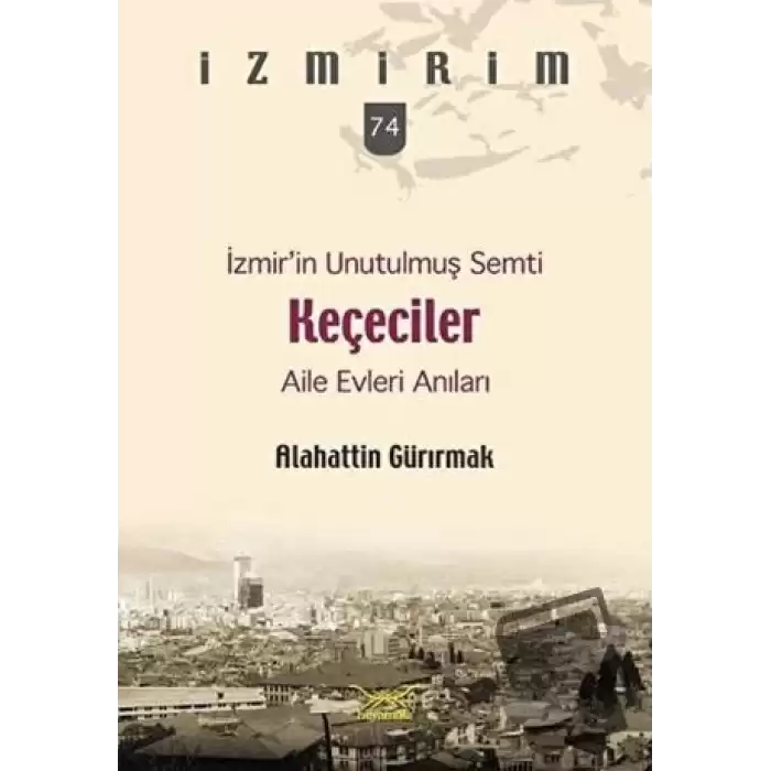 İzmir’in Unutulmuş Semti Keçeciler