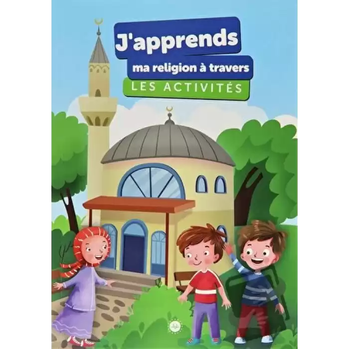 Japprends ma Religion a Travers Les Activites (Etkinliklerle Dinimi Öğreniyorum) Fransızca