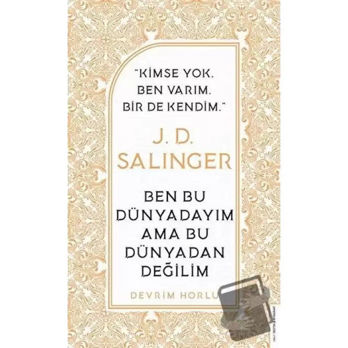 J. D. Salinger - Ben Bu Dünyadayım Ama Bu Dünyadan Değilim